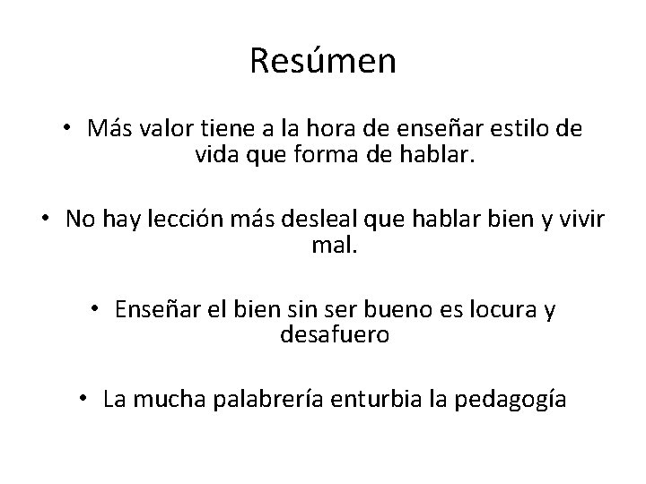 Resúmen • Más valor tiene a la hora de enseñar estilo de vida que