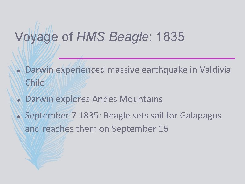 Voyage of HMS Beagle: 1835 Darwin experienced massive earthquake in Valdivia Chile Darwin explores
