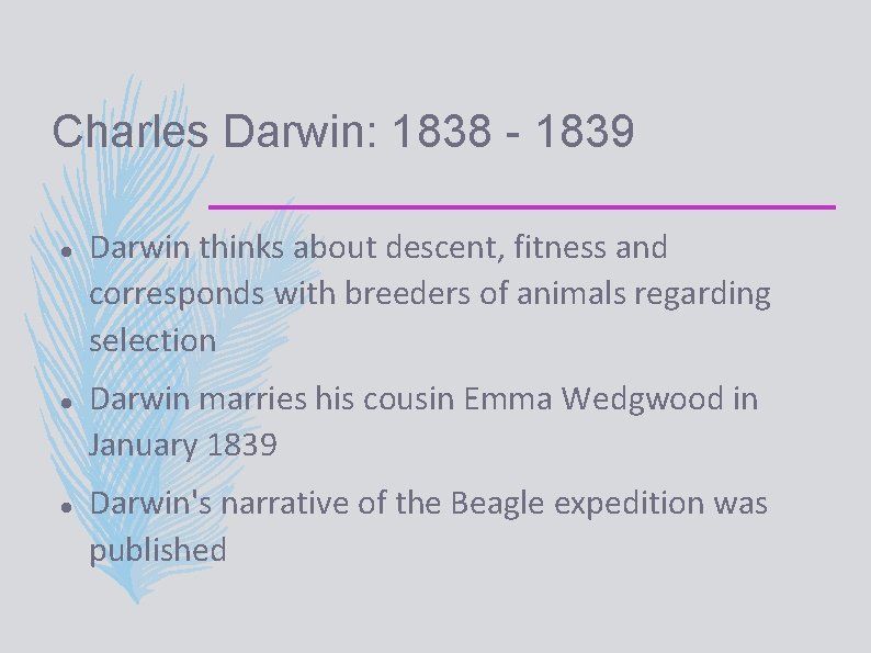 Charles Darwin: 1838 - 1839 Darwin thinks about descent, fitness and corresponds with breeders