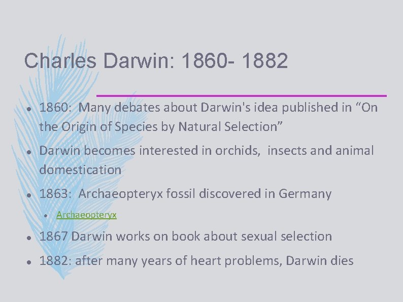 Charles Darwin: 1860 - 1882 1860: Many debates about Darwin's idea published in “On