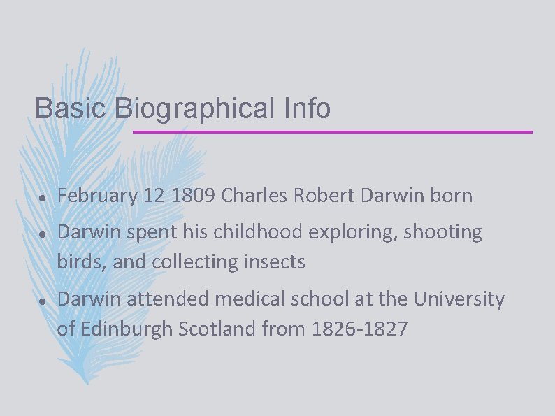 Basic Biographical Info February 12 1809 Charles Robert Darwin born Darwin spent his childhood