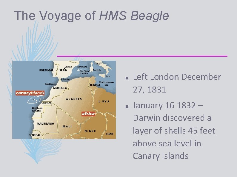 The Voyage of HMS Beagle Left London December 27, 1831 January 16 1832 –