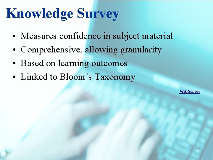 Knowledge Survey • • Measures confidence in subject material Comprehensive, allowing granularity Based on