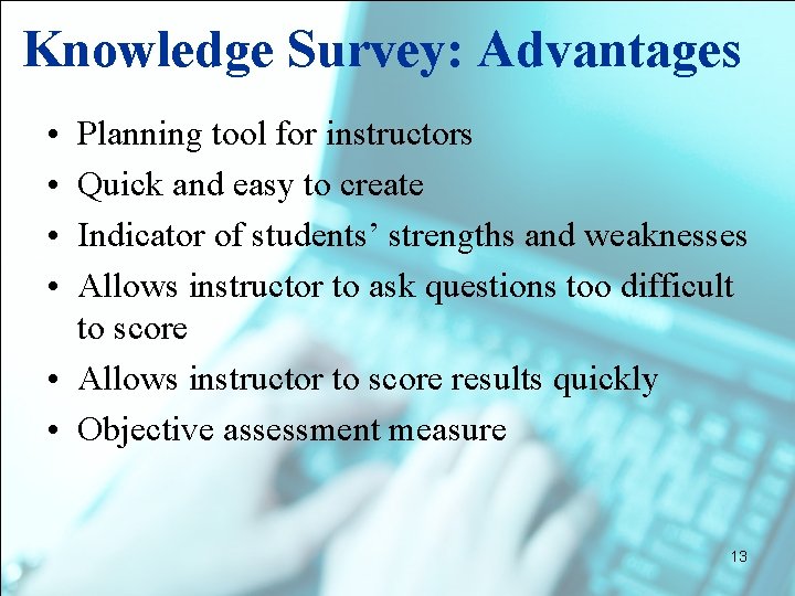 Knowledge Survey: Advantages • • Planning tool for instructors Quick and easy to create