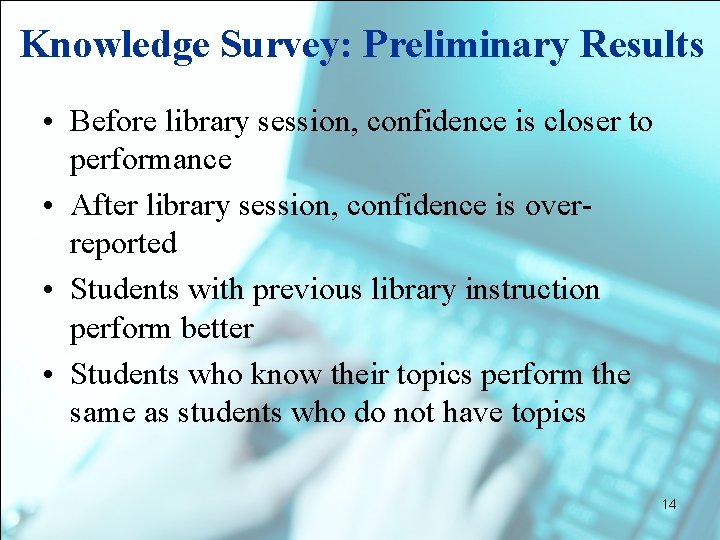 Knowledge Survey: Preliminary Results • Before library session, confidence is closer to performance •