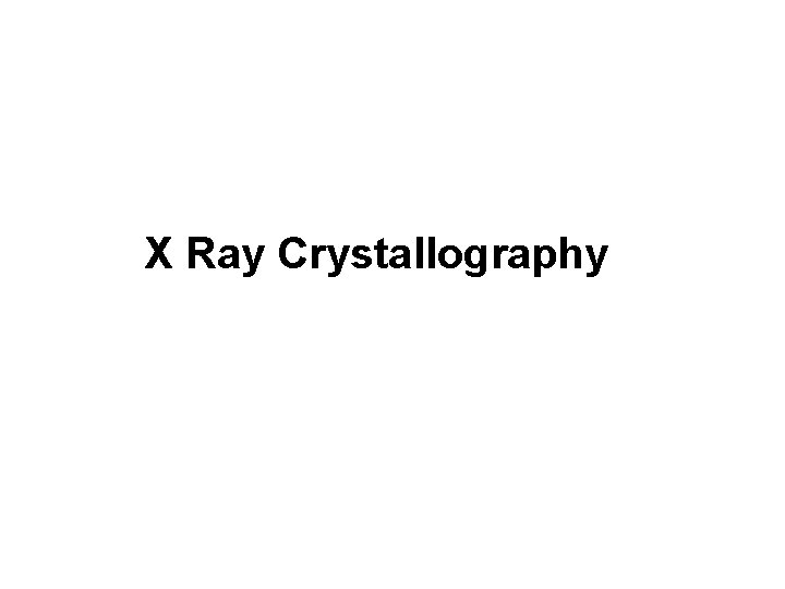 X Ray Crystallography 