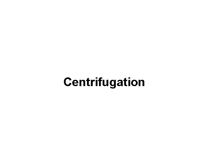 Centrifugation 