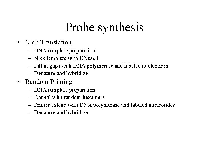 Probe synthesis • Nick Translation – – DNA template preparation Nick template with DNase