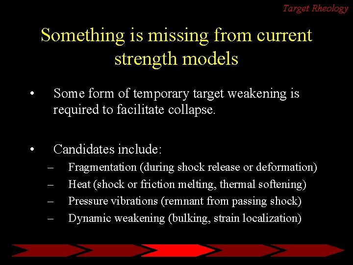 Target Rheology Something is missing from current strength models • Some form of temporary