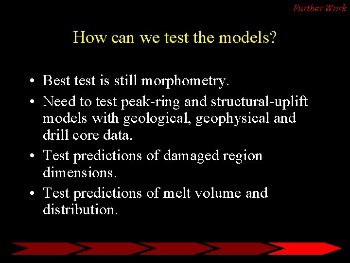 Further Work How can we test the models? • Best test is still morphometry.