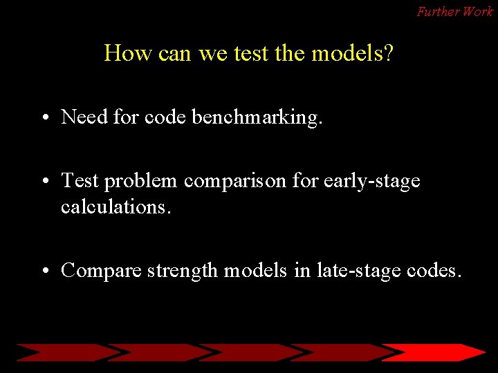 Further Work How can we test the models? • Need for code benchmarking. •