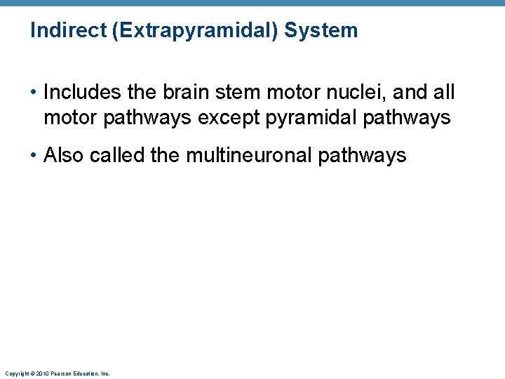 Indirect (Extrapyramidal) System • Includes the brain stem motor nuclei, and all motor pathways
