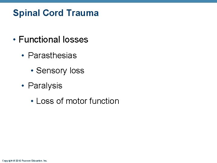 Spinal Cord Trauma • Functional losses • Parasthesias • Sensory loss • Paralysis •