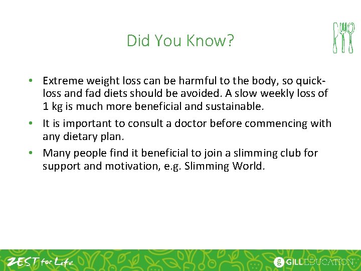 Did You Know? • Extreme weight loss can be harmful to the body, so