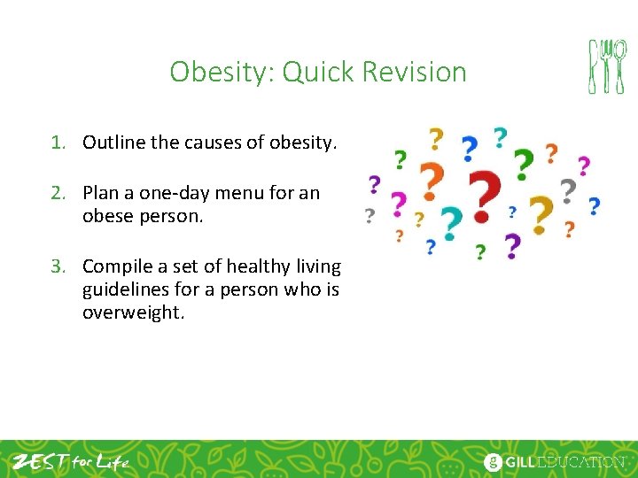 Obesity: Quick Revision 1. Outline the causes of obesity. 2. Plan a one-day menu