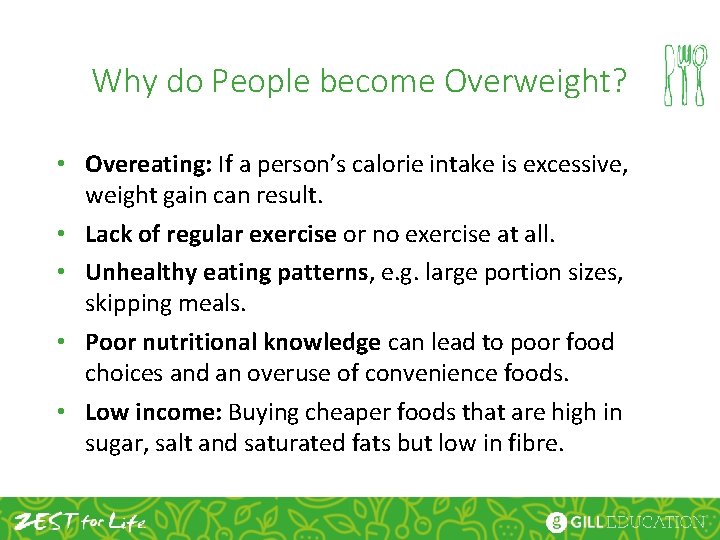 Why do People become Overweight? • Overeating: If a person’s calorie intake is excessive,