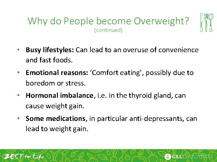 Why do People become Overweight? (continued) • Busy lifestyles: Can lead to an overuse