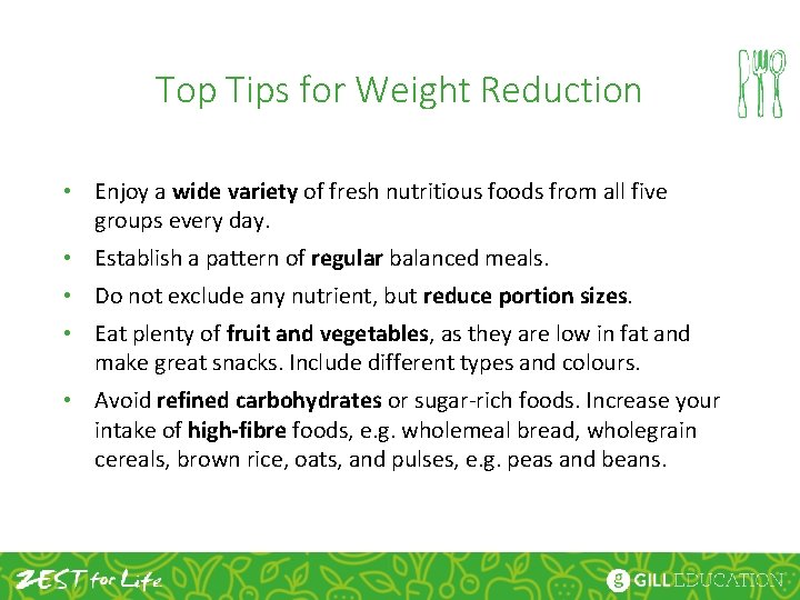 Top Tips for Weight Reduction • Enjoy a wide variety of fresh nutritious foods