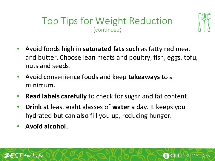 Top Tips for Weight Reduction (continued) • Avoid foods high in saturated fats such