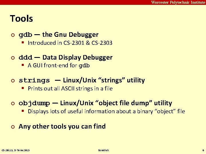 Carnegie Mellon Worcester Polytechnic Institute Tools ¢ ¢ ¢ gdb — the Gnu Debugger