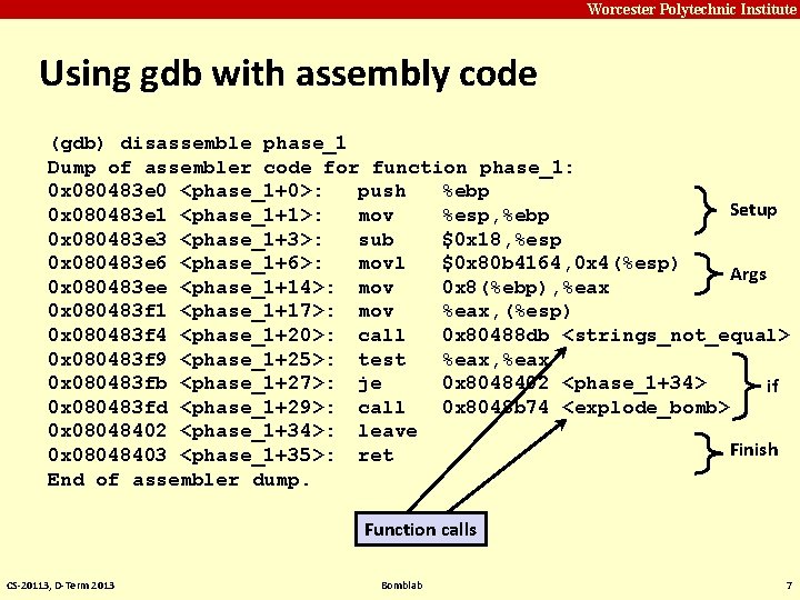 Carnegie Mellon Worcester Polytechnic Institute Using gdb with assembly code (gdb) disassemble phase_1 Dump