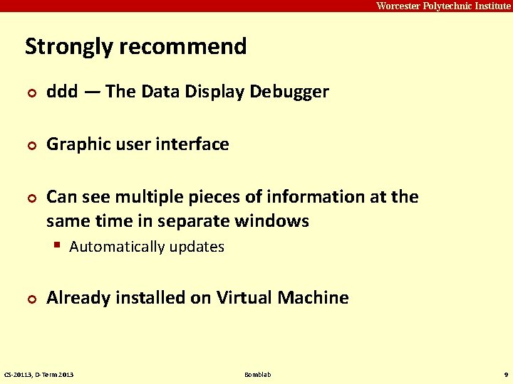 Carnegie Mellon Worcester Polytechnic Institute Strongly recommend ¢ ddd — The Data Display Debugger