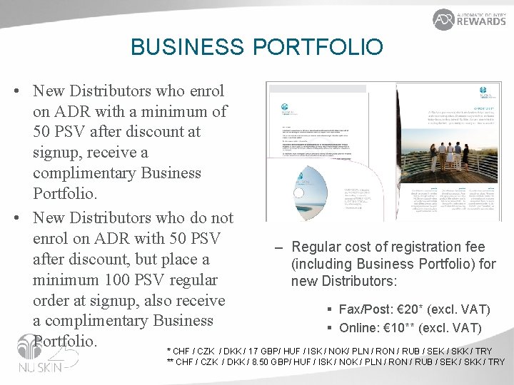 BUSINESS PORTFOLIO • New Distributors who enrol on ADR with a minimum of 50