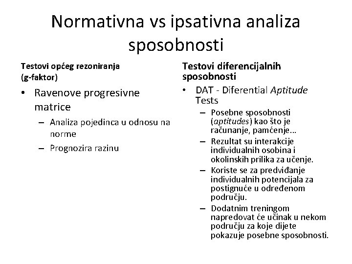 Normativna vs ipsativna analiza sposobnosti Testovi općeg rezoniranja (g-faktor) • Ravenove progresivne matrice –