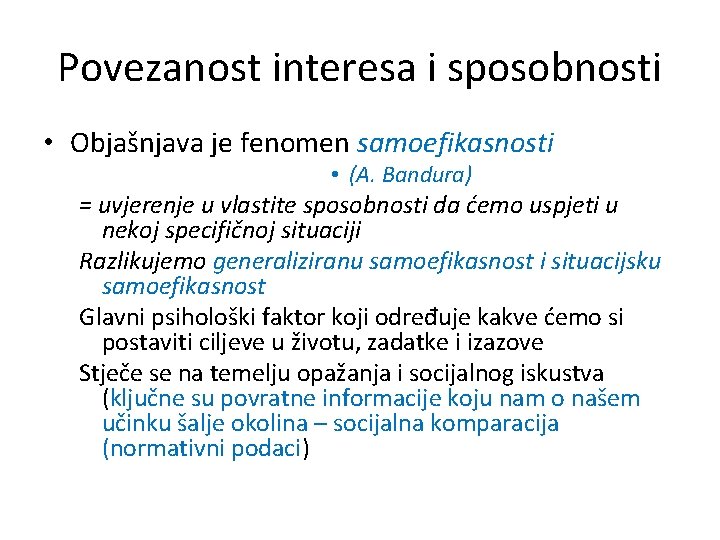 Povezanost interesa i sposobnosti • Objašnjava je fenomen samoefikasnosti • (A. Bandura) = uvjerenje