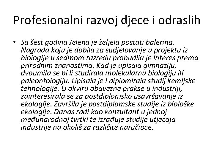 Profesionalni razvoj djece i odraslih • Sa šest godina Jelena je željela postati balerina.