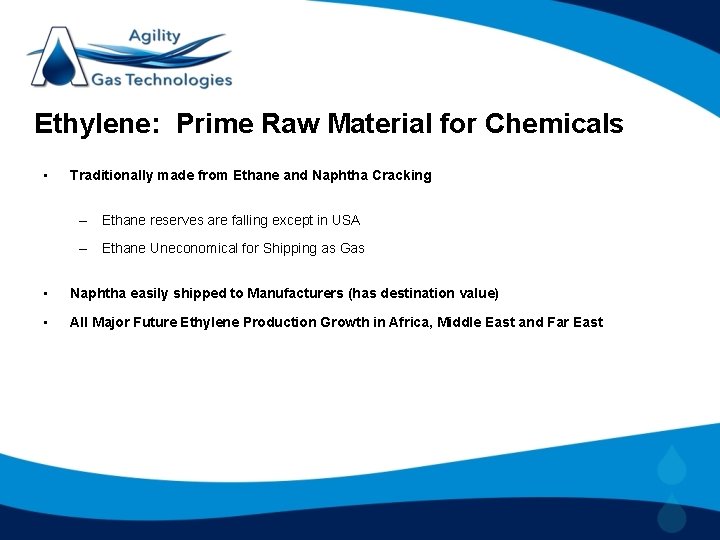 Ethylene: Prime Raw Material for Chemicals • Traditionally made from Ethane and Naphtha Cracking