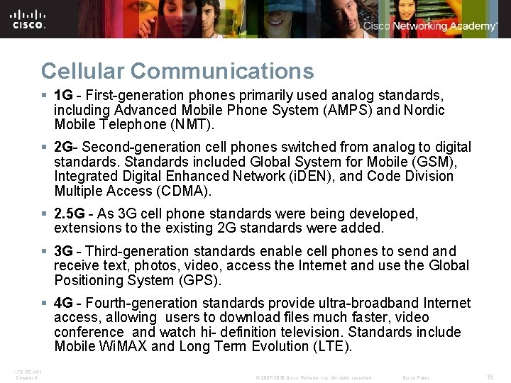 Cellular Communications § 1 G - First-generation phones primarily used analog standards, including Advanced