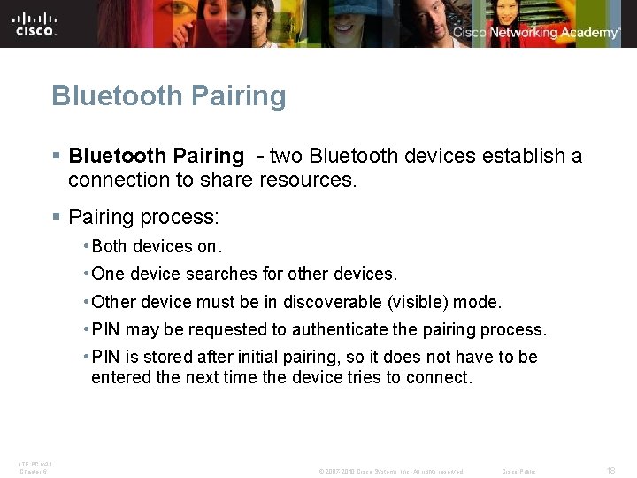 Bluetooth Pairing § Bluetooth Pairing - two Bluetooth devices establish a connection to share