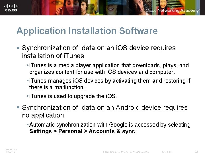 Application Installation Software § Synchronization of data on an i. OS device requires installation