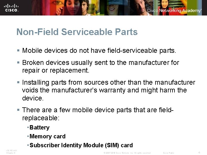 Non-Field Serviceable Parts § Mobile devices do not have field-serviceable parts. § Broken devices