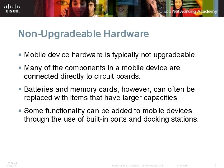 Non-Upgradeable Hardware § Mobile device hardware is typically not upgradeable. § Many of the