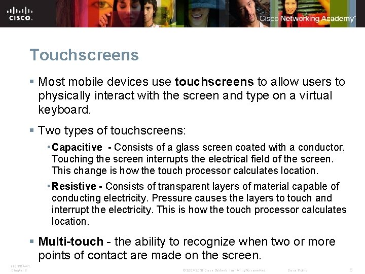 Touchscreens § Most mobile devices use touchscreens to allow users to physically interact with