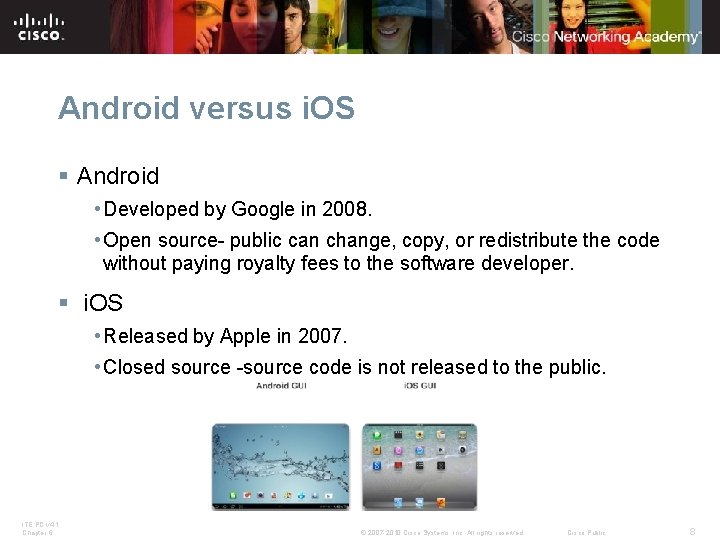 Android versus i. OS § Android • Developed by Google in 2008. • Open