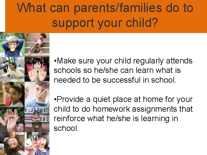 What can parents/families do to support your child? • Make sure your child regularly