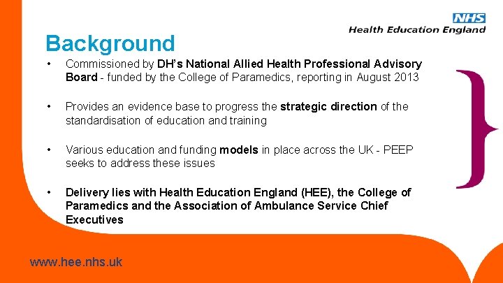 Background • Commissioned by DH’s National Allied Health Professional Advisory Board - funded by