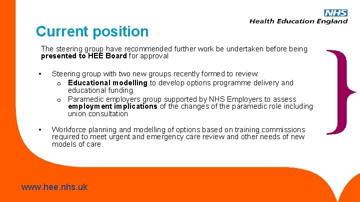 Current position The steering group have recommended further work be undertaken before being presented