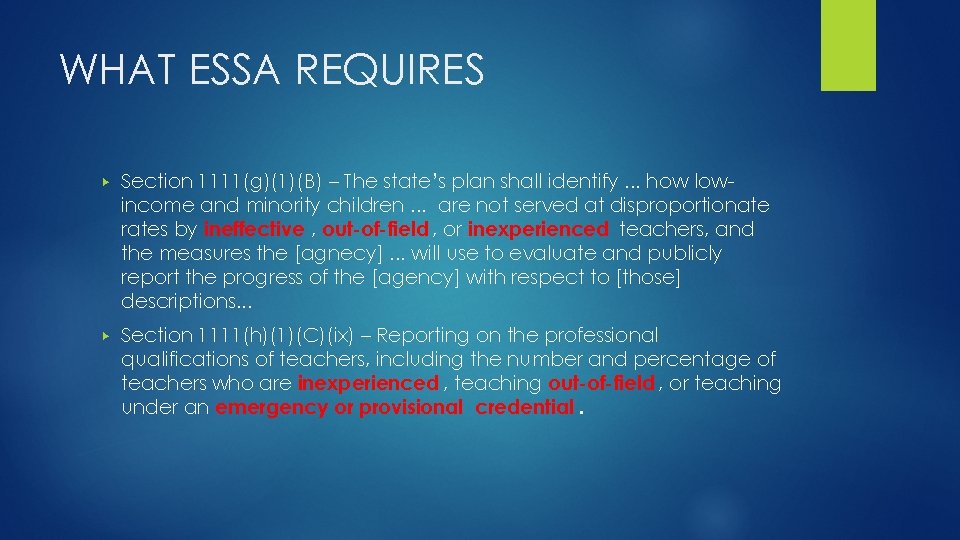 WHAT ESSA REQUIRES ▶ Section 1111(g)(1)(B) – The state’s plan shall identify. . .