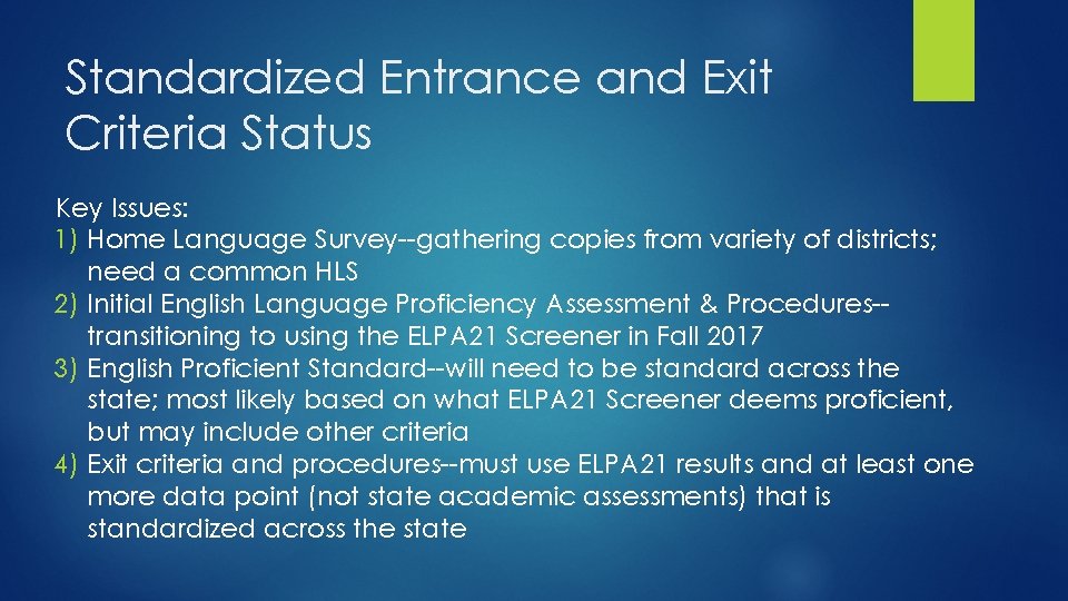 Standardized Entrance and Exit Criteria Status Key Issues: 1) Home Language Survey--gathering copies from