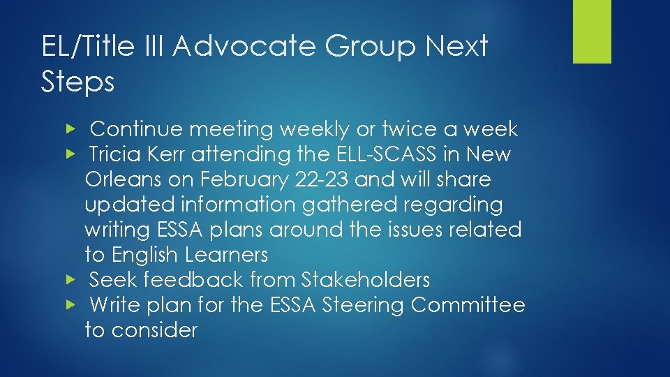 EL/Title III Advocate Group Next Steps ▶ Continue meeting weekly or twice a week