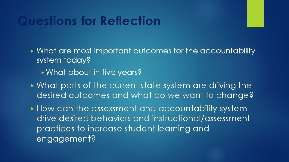 Questions for Reflection ▶ What are most important outcomes for the accountability system today?