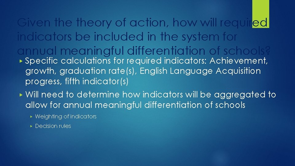 Given theory of action, how will required indicators be included in the system for
