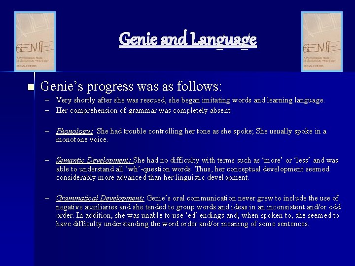 Genie and Language n Genie’s progress was as follows: – Very shortly after she