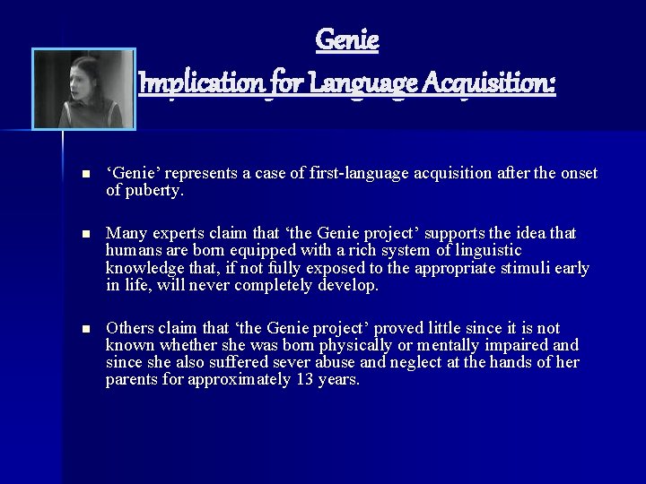 Genie Implication for Language Acquisition: n ‘Genie’ represents a case of first-language acquisition after