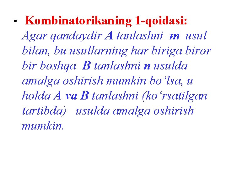  • Kombinatorikaning 1 -qoidasi: Agar qandaydir A tanlashni m usul bilan, bu usullarning