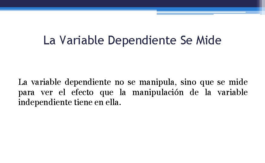 La Variable Dependiente Se Mide La variable dependiente no se manipula, sino que se